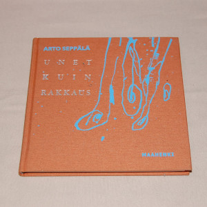 Arto Seppälä Unet kuin rakkaus